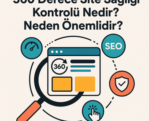 360 Derece Site Sağlığı Kontrolü Nedir? Neden Önemlidir?
